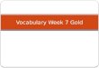 Vocabulary Week 7 Gold