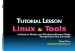 T UTORIAL L ESSON Linux  &  Tools