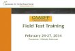 Field Test Training February 24-27, 2014 Presenter:  Melody Hartman