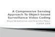 A Compressive Sensing Approach To Object-based Surveillance Video Coding