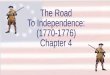 The Road To Independence: (1770-1776) Chapter 4