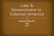 Law & Government in  Colonial America