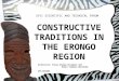 CONSTRUCTIVE TRADITIONS IN THE ERONGO REGION