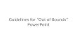 Guidelines for “Out of Bounds” PowerPoint