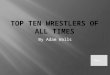 Top Ten Wrestlers of All Times