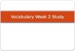 Vocabulary Week 2 Study