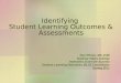 Identifying  Student Learning Outcomes  &  Assessments