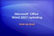 Microsoft ®  Office  Word 2007-opleiding