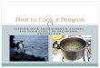 How to Cook a Penguin
