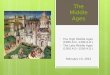 The  High Middle Ages (1000 A.D.-1300 A.D. ) The  Late Middle Ages (1300 A.D.-1500 A.D.)