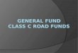 General fund class c road funds