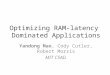 Optimizing RAM-latency  Dominated Applications
