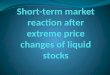 Short-term market reaction after extreme price changes of liquid stocks