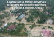 Legislation & Policy Initiatives  to Secure Ecosystem Services  Coastal & Marine Areas