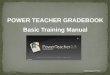 POWER TEACHER GRADEBOOK Basic Training Manual
