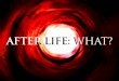 A. After  Life for the Righteous: What?
