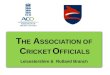 T HE A SSOCIATION OF C RICKET O FFICIALS Leicestershire  &  Rutland Branch