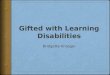 Gifted with Learning  D isabilities