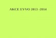 AKCE EVVO 2013 -2014