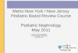 Metro New York / New Jersey Pediatric Board Review Course Pediatric Nephrology May 2011