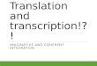 Translation and transcription!?!