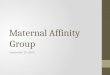 Maternal Affinity Group