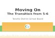 Moving On The Transition from  5-6 Toronto District School Board