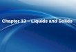 Chapter  13  – Liquids and Solids