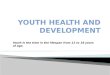 YOUTH HEALTH AND DEVELOPMENT