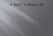 A Doll’s House IO