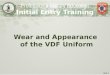 Wear and Appearance  of the VDF Uniform