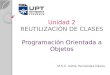 Unidad 2 REUTILIZACIÓN DE CLASES Programación Orientada a Objetos