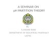 A SEMINAR ON   pH PARTITION THEORY
