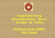 Experimenting Unconditional Basic Income in India Evidence from SEWA’s Pilot Study