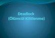 Deadlock (Ölümcül Kilitlenme)