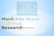 Much  Ado About Nothing : Research