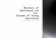Markers of Adulthood  and the  Dreams  of Young Adulthood