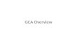 GCA Overview