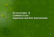 Ecosystems & Communities: Organisms and their Environments