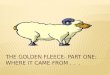 The golden fleece- Part one:  Where it came from . .  