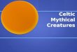 Celtic Mythical Creatures