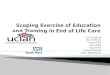 Scoping Exercise of Education and Training in End of Life Care
