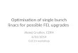 Optimisation of single bunch  linacs  for possible FEL upgrades
