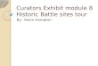 Curators Exhibit module 8 Historic Battle sites tour