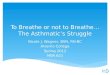 To Breathe or not to Breathe… The Asthmatic’s  S truggle