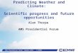 Predicting Weather and Climate:   Scientific progress and future opportunities