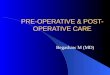 PRE-OPERATIVE  & POST-OPERATIVE CARE
