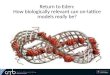 Return to Eden: How biologically relevant can on-lattice models  really  be?