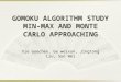 GOMOKU ALGORITHM STUDY MIN-MAX AND MONTE CARLO APPROACHING