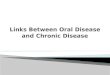 Links Between Oral Disease and Chronic Disease